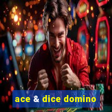 ace & dice domino